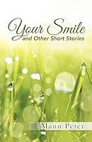 Your Smile and Other Short Stories 1482830477 Book Cover