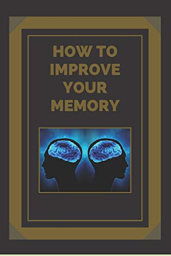 HOW TO IMPROVE YOUR MEMORY: Keys to strengthen your memory