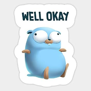 Golang Well Okay - Sticker Graphic - Decal Sticker Sticker