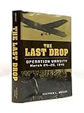 The Last Drop: Operation Varsity, March 24-25, 1945