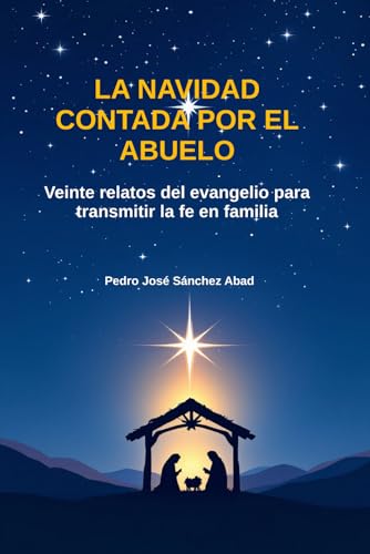 LA NAVIDAD CONTADA POR EL ABUELO: Veinte relatos del evangelio para transmitir la fe en familia