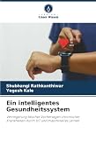 Ein intelligentes Gesundheitssystem: Verringerung falscher Vorhersagen chronischer Krankheiten durch IoT und maschinelles Lernen