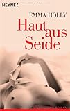 Haut aus Seide: Roman - Emma Holly 