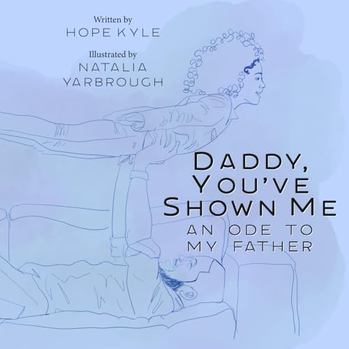 Daddy, You've Shown Me: An Ode to My Father