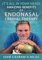 It's All In Your Head: Endo Nasal Cranial Therapy B0BHKZFNZX Book Cover
