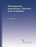 Delinquency prevention, theories and strategies B003YL3X1U Book Cover