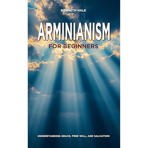 Arminianism for Beginners by Kenneth Hale episode artwork