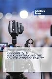 Documentary, Mockumentary and the Construction of Reality