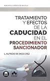 Tratamiento y efectos de la caducidad en el procedimiento sancionador: 1 (Biblioteca Jurí­dica de Bolsillo)