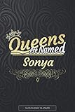  Sonya: Queens Are Named Sonya - Sonya Name Custom Gift Planner Calendar Notebook Journal