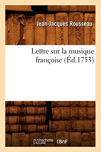 Lettre sur la musique françoise , (Éd.1753) Lettre sur la musique françoise , (Éd.1753)
