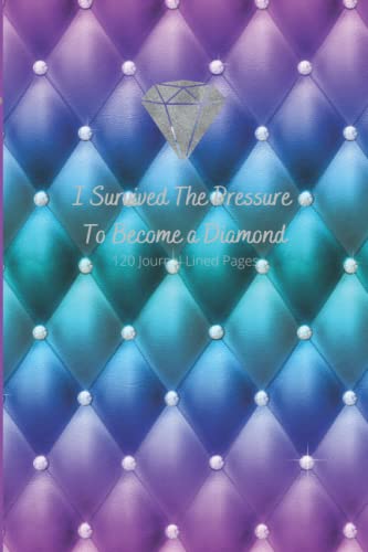 blue green purple Faux Leather with Silver Diamond with I Survived The Pressure to become a Diamond Journal: 120 lined Pages