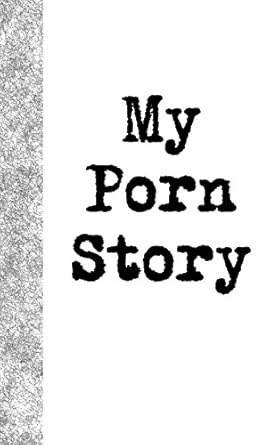 My Porn Story: Lined Diary, 180 Pages: Publishing LLC, IJ