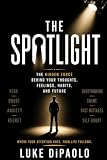 The Spotlight: The Hidden Force Behind Your Thoughts, Feelings, Habits, and Future