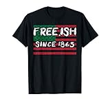 Freeish Since 1865 Black History Pride African American Gift T-Shirt