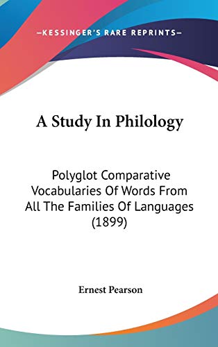 A Study In Philology: Polyglot Comparative Vocabularies Of Words From All The Families Of Languages (1899)