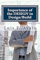Importance of the Design in Design/Build: How to Avoid THE BAD PILE 1484179781 Book Cover