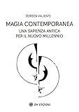  Magia contemporanea. Una sapienza antica per il nuovo millennio