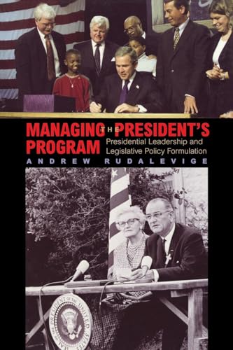 Managing the President's Program: Presidential Leadership and Legislative Policy Formulation (Princeton Studies in American Politics)