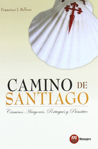 Camino de Santiago : caminos aragonés, portugués y primitivo Camino de Santiago : caminos aragonés, portugués y primitivo