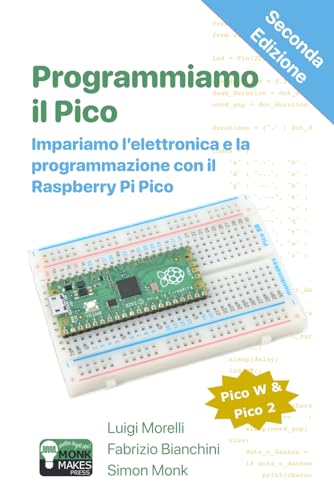 Programmiamo il Pico: Impariamo l’elettronica e la programmazione con il Raspberry PI Pico