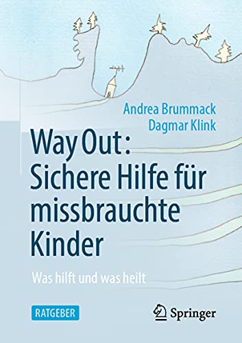 Way Out: Sichere Hilfe für missbrauchte Kinder: Was hilft und was heilt (German Edition)