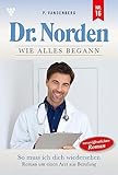  Dr. Norden – Wie alles begann 16 – Arztroman: So muss ich dich wiedersehen