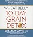 Wheat Belly 10-Day Grain Detox: Reprogram Your Body for Rapid Weight Loss and Amazing Health