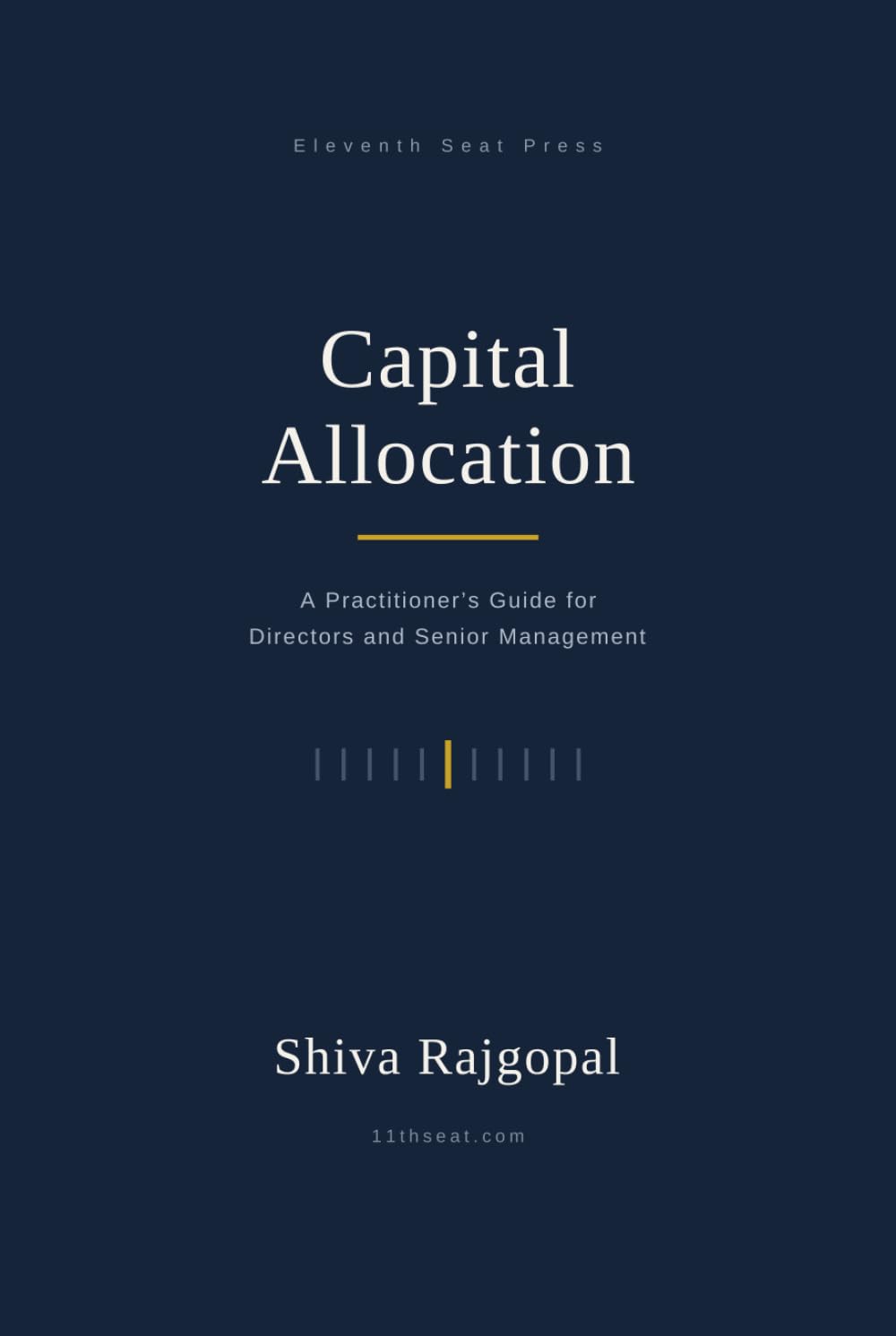 Capital Allocation: A PRACTITIONER'S GUIDE FOR DIRECTORS AND SENIOR MANAGEMENT