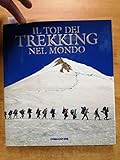 Il top dei trekking nel mondo (Grandi itinerari)