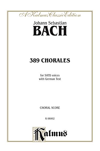 389 Chorales (Choral-Gesange): For SATB Voices with German Text (Choral Score) (Kalmus Edition) (English Edition)