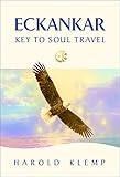 ECKANKAR--Key to Soul Travel (ECKANKAR—Key to . . . Series Book 3) (English Edition)