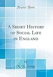  A Short History of Social Life in England (Classic Reprint)