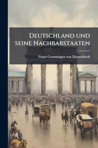 Deutschland und seine Nachbarstaaten: Ein Beitrag zur Militärgeographie Mitteleuropas. (German Edition)