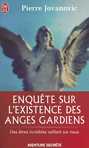 Enquête sur l'existence des anges gardiens: Le livre...