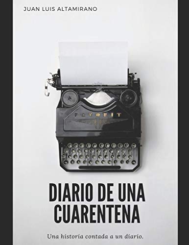 DIARIO DE UNA CUARENTENA. (Spanish Edition)