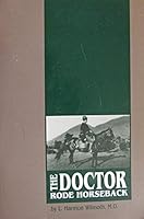 THE DOCTOR RODE HORSEBACK: FIFTY-TWO YEARS OF MEDICAL SERVICE IN THE ROCKY MOUNTAIN WEST. B001LJXSNK Book Cover