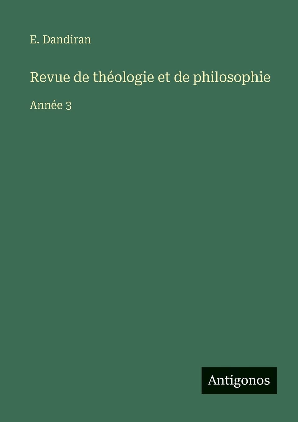 Revue de théologie et de philosophie: Année 3