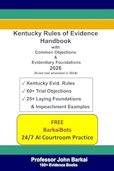 Kentucky Rules of Evidence Handbook with Common Objections & Evidentiary Foundations