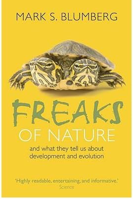 Freaks of Nature And What They Tell Us About Evolution and Development by Blumberg, Mark S. ( Author ) ON Feb-11-2010, Paperback