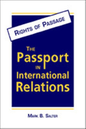 Salter, M: Rights of Passage: The Passport in International Relations Salter, M: Rights of Passage: The Passport in International Relations