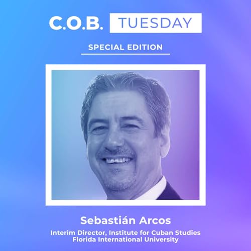 "Cuba And The Rise Of The Miami Consensus" Featuring Sebasti&aacute;n Arcos, Florida International University