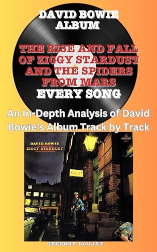 David Bowie Album -The Rise And Fall Of Ziggy Stardust And The Spiders From Mars Album- Every Song- An In-Depth Analysis of David Bowie's Album Track by Track