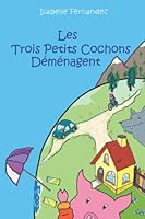 Les Trois Petits Cochons D?m?nagent 1790531349 Book Cover