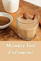 Monkey Tail, Colemono: Enjoy the Traditional Chilean Christmas Drink Colemono as a Treat B0BKHPV8CY Book Cover