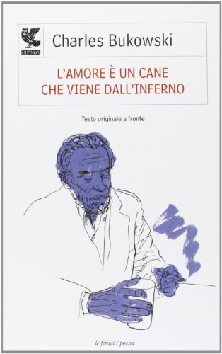 L'amore è un cane che viene dall'inferno. Testo inglese a fronte L'amore è un cane che viene dall'inferno. Testo inglese a fronte