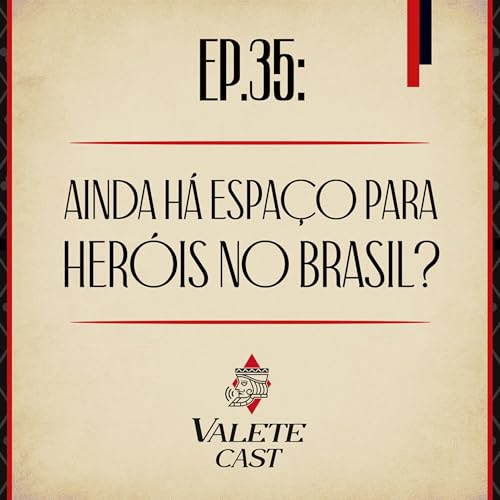 Valete Spaces - Ep. 35: Ainda h&aacute; espa&ccedil;o para her&oacute;is no Brasil?