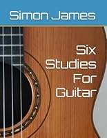 Six Studies For Guitar (The Art Of Guitar) B0GQGSRWVX Book Cover