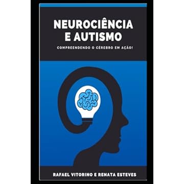 Capa do livro Neurociência e Autismo: Compreendendo o Cérebro em Ação (Portuguese Edition)