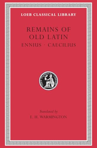 Remains of Old Latin, Volume I (Loeb Classical Library No. 294)